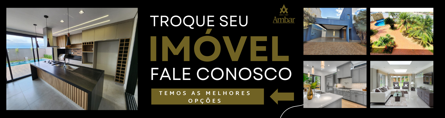 Troque seu Imóvel - Fale com a Ambar - Imobiliária em Ribeirão Preto